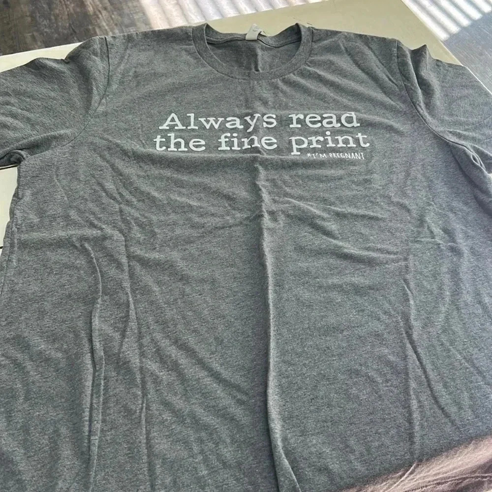 🍼🤰Always read the fine print *I’m pregnant t-shirt size XL